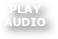 PLAY AUDIO
